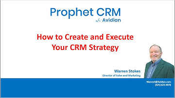 Prophet CRM Learning Series - How to Develop and Execute Your CRM Strategy