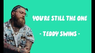 Teddy Swims - You're Still The One (Lirik Lagu) viral You're still the one i run to
