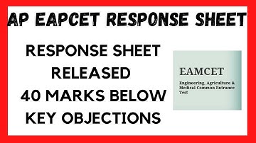 AP EAPCET 2022 RESPONSE SHEET ll KEY AND RESPONSE SHEET ll 40 MARKS BELOW KEY OBJECTIONS ll