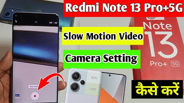 redmi note 13 pro plus 5g me slow motion video kaise banaye | redmi note 13 pro plus camera setting