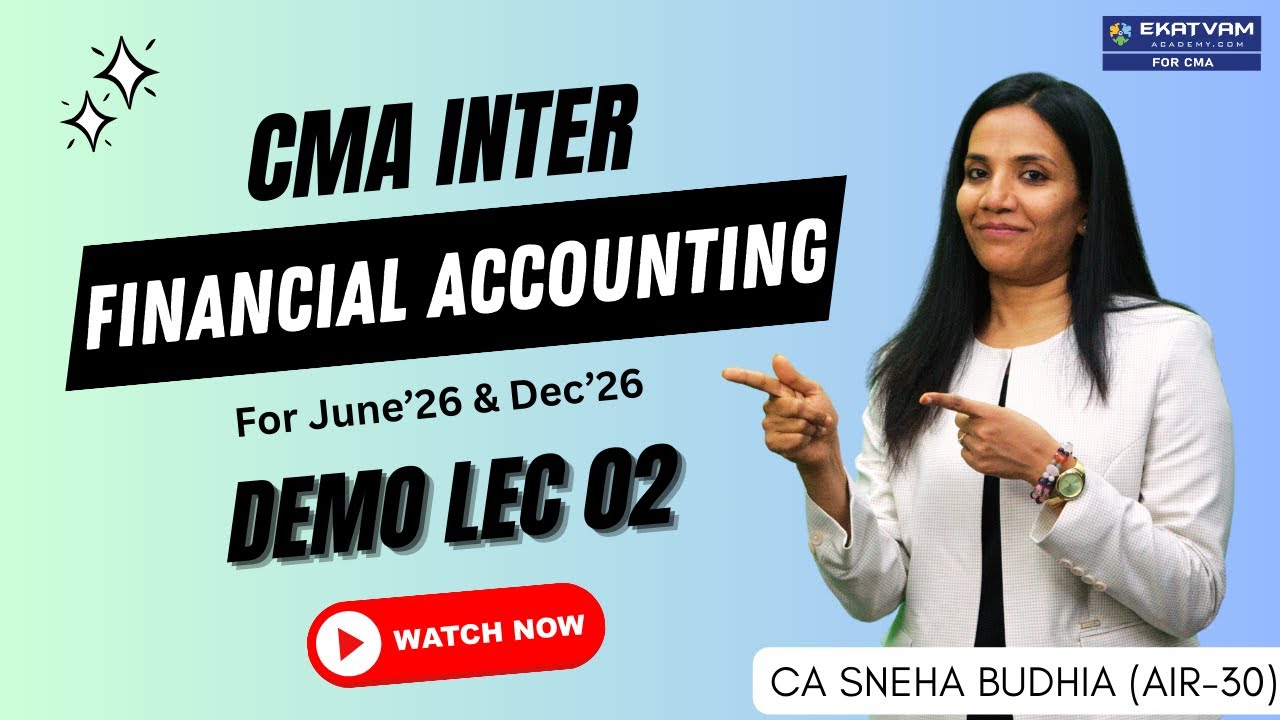 Financial Accounting CMA Inter Regular Batch | Lec 02 | June & Dec 26 | CA Sneha Budhia (AIR-30)