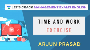 Time and Work Exercise | CAT/MBA I Arjun Prasad
