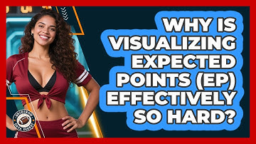 Why Is Visualizing Expected Points (EP) Effectively So Hard? - Gridiron Data Digest