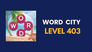 Word city  level 403   : solution, answer and solved