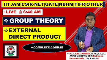 External Direct Product || Group Theory || LEC -28 || Ajay Kumar || IIT JAM ||CSIR-NET ||OTHER