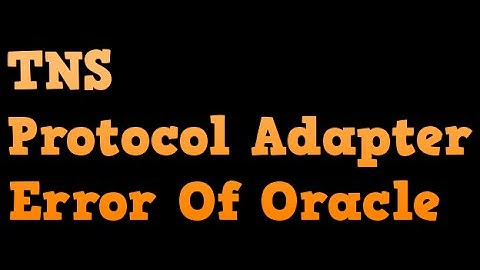 How To Solve TNS protocol Adapter Error Of Oracle Database!!
