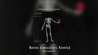 Bones (twocolors Remix) (Instrumental) - Imagine Dragons