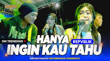 HANYA INGIN KAU TAHU ( Repvblik ) - Adinda Rahma OM NIRWANA COMEBACK Live Megaluh JOMBANG