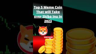 Top 5 Meme Coins take Over Shiba Inu In 2023| Top 5 Meme Coin to buy| Best Meme Coin to Invest 2022