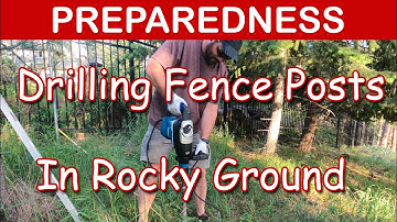 Preparedness: Drilling Fence Posts in Rocky Ground
