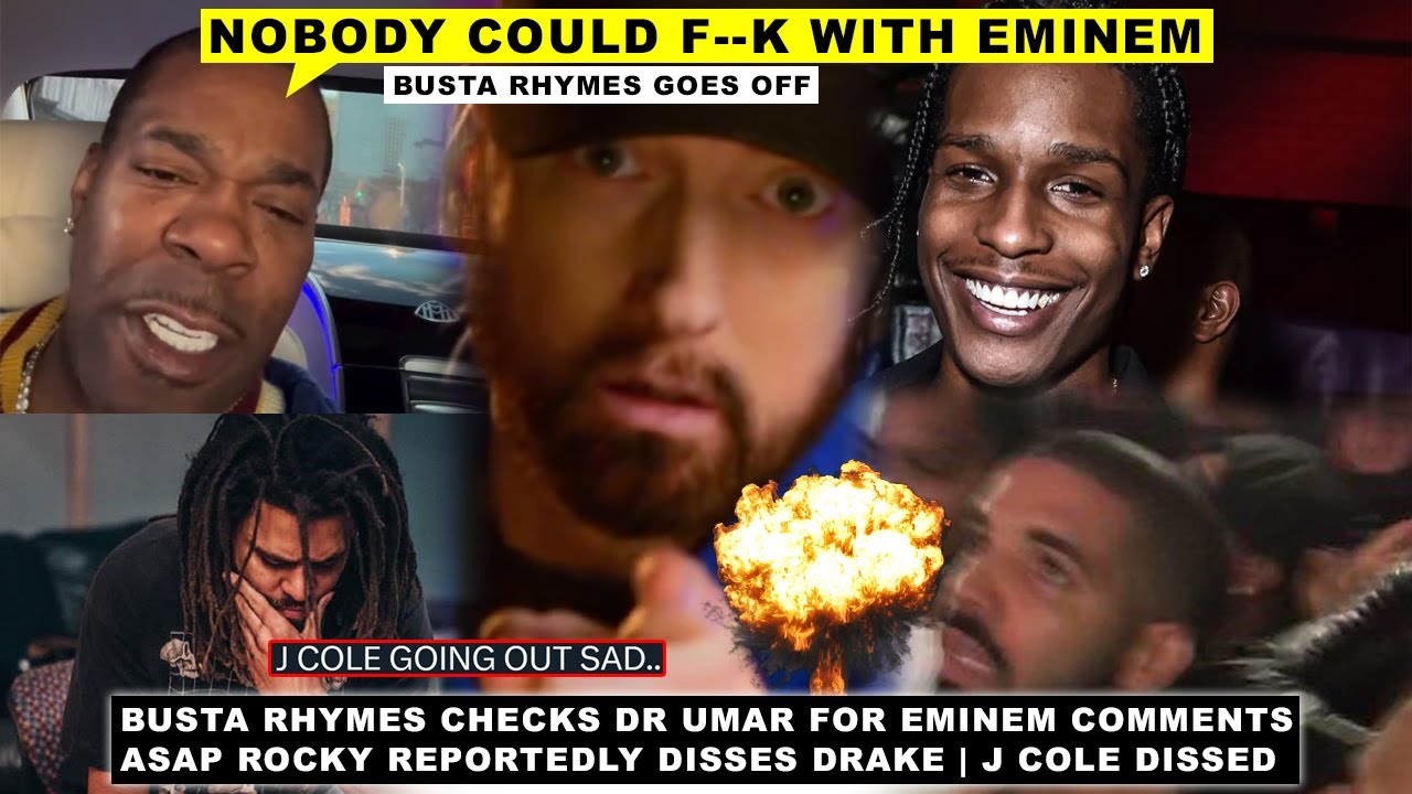 “Nobody Could F**k with Eminem” Busta Rhymes Checks Dr Umar, ASAP DISSES Drake, Symba DISSES J Cole