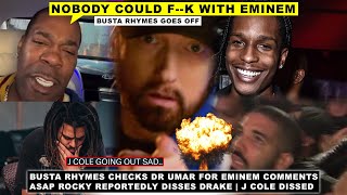 “Nobody Could F**k with Eminem” Busta Rhymes Checks Dr Umar, ASAP DISSES Drake, Symba DISSES J Cole