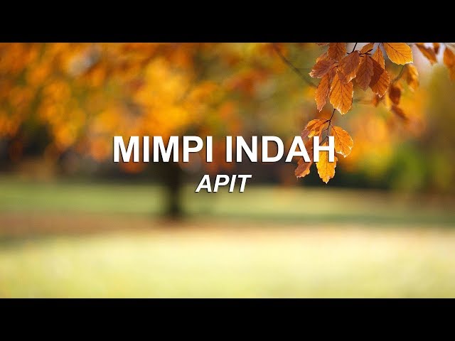 Mimpi Indah - Apit (Lirik) class=