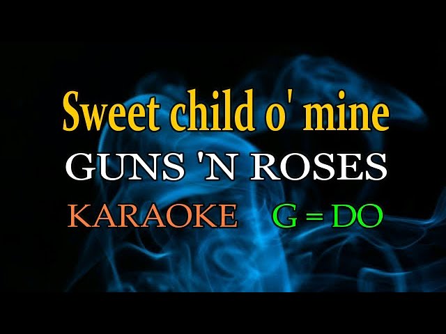 Sweet Child o' Mine - Guns N' Roses - Karaoke || G=DO class=