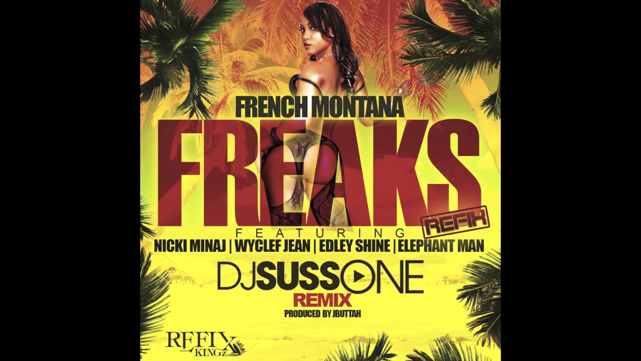 French Montana Ft. Nicki Minaj Wyclef  Elephant Man Edley Shine - Freaks (ReFix Kingz ReFix)