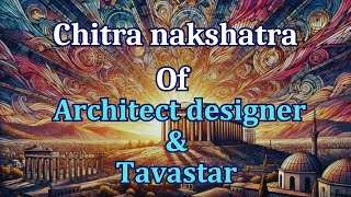 Chitra nakshatra of architect designer and tavastar