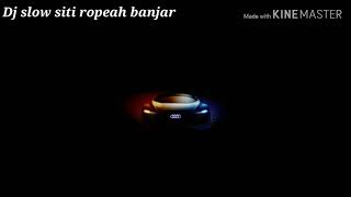 Dj slow siti ropeah