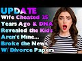 Wife Cheated 25 Years Ago &amp; DNA Revealed the Kids Aren&#39;t Mine... Broke the News W Divorce Papers.