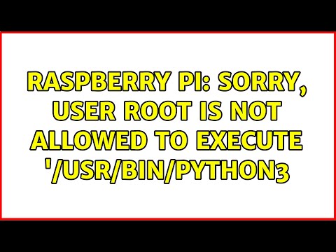 Raspberry Pi: Sorry, user root is not allowed to execute '/usr/bin/python3