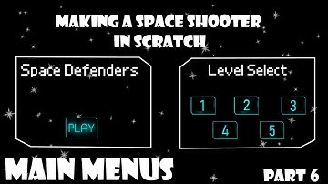 How to Make a Space Shooter Game in Scratch (Part 6) - Main Menus