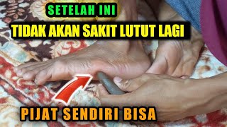 CARA MENGOBATI SAKIT LUTUT DENGAN PIJAT REFLEKSI