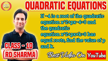 If -4 is a root of the quadratic equation x^2+px-4=0 and the quadratic equation x^2+px+k=0 has equal