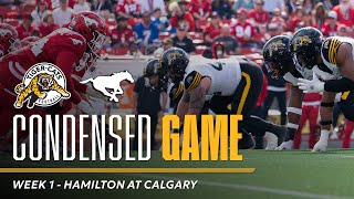 CONDENSED GAME | Hamilton Tiger-Cats @ Calgary Stampeders | Week 1 (07/06/25)