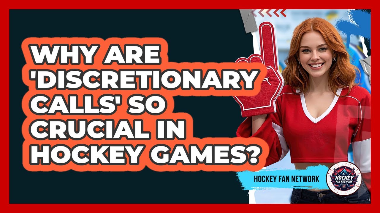 Why Are 'discretionary Calls' So Crucial In Hockey Games? - Hockey Fan Network