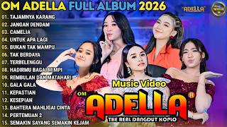 OM ADELLA TERBARU 2026 __ TAJAMNYA KARANG - JANGAN DENDAM - CAMELIA - ADELLA FULL ALBUM TERBARU