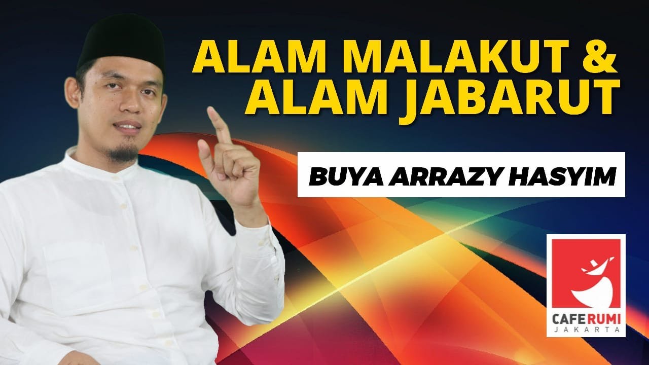 ALAM MALAKUT DAN JABARUT - BUYA DR. ARRAZY HASYIM, MA