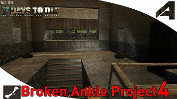 7 Days to Die - Broken Ankle Project - Part 4 - "Base Fortification"