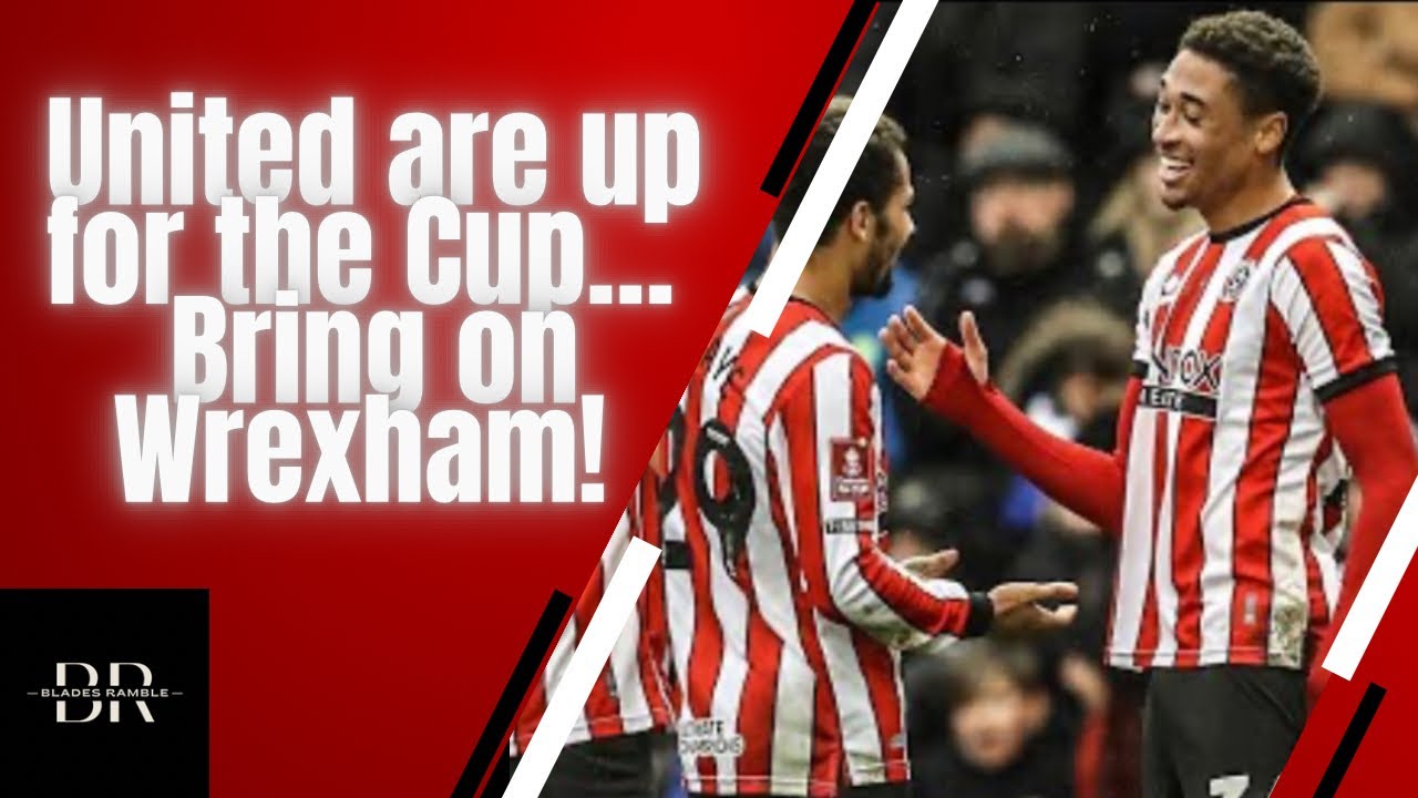 Blades are up for the Cup… Bring on Wrexham! YouTube