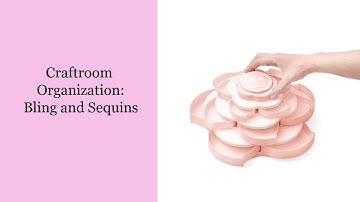 Craftroom Organization: Bling and Sequins