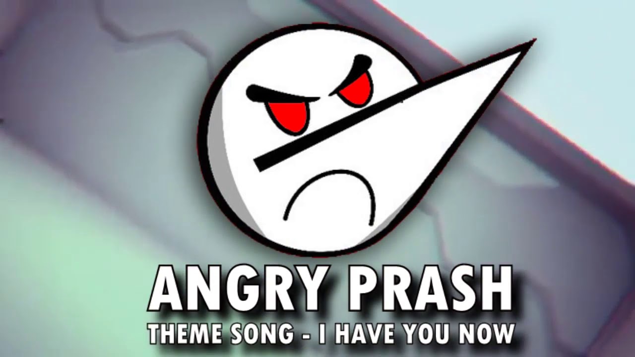 Angry Prash Intro/Outro music--- I Have You Now 👈👈