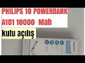 Philips 10 powerbank 10000 mah kutu açılış a101 alinirmi