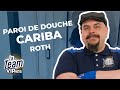 La paroi de douche cariba de roth teste par manu  team vipros