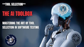 Software Testing | The AI Toolbox: Mastering Tool Selection in Software Testing