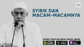 Syirik dan Macam Macamnya (Ustadz Yazid bin Abdul Qadir Jawas)