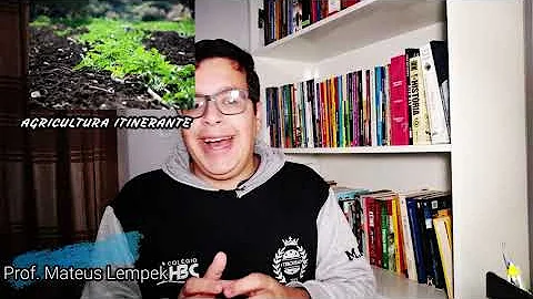 Como é praticada a agricultura itinerante?