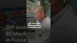 Thumbnail for OM liet 80 sterfgevallen onderzoeken in Funcaps-zaak