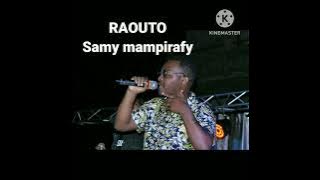 RAOUTO... Samy mampirafy...