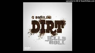 Dirt- Q Bosilini, Jelly Roll Thug World Southjlm Ent