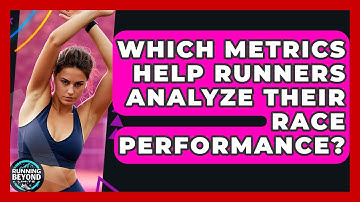 Which Metrics Help Runners Analyze Their Race Performance? - Running Beyond Limits