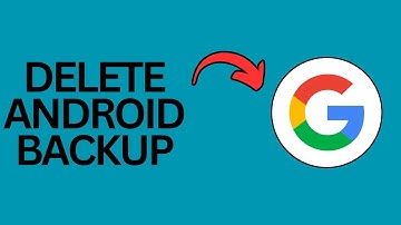 How to Delete Android Backup from Google Account?