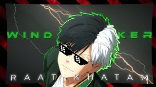 Wind Breaker Amv Raat Khatam Audio Hindi Amv