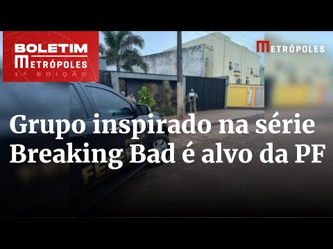 Grupo que traficava maconha inspirado na série Breaking Bad é alvo da PF | Boletim Metrópoles 1º