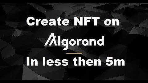 Algorand | How-To Mint an NFT in less then 5 minutes