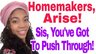 The Power of Consistency Biblical Womanhood Motivation ? Homemakers, Arise Podcast EP: 3
