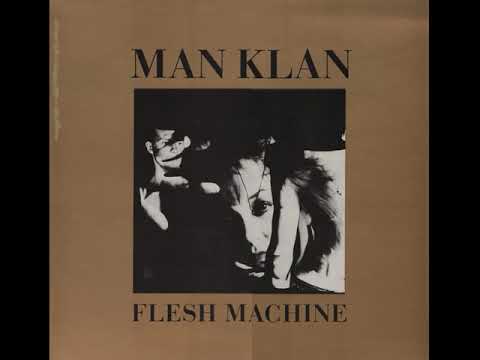 Man Klan — Man Klan - Flesh Machine 1987 | Full | New Wave/Gothic Rock