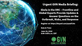 Urgent Global Virus Network Media Briefing: Ebola in the Democratic Republic of the Congo